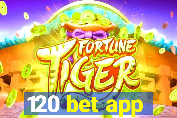 120 bet app